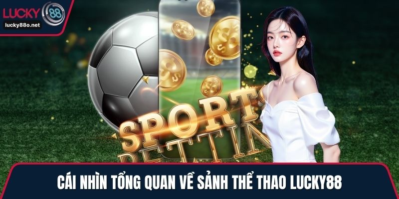 Cái nhìn tổng quan về sảnh thể thao LUCKY88
