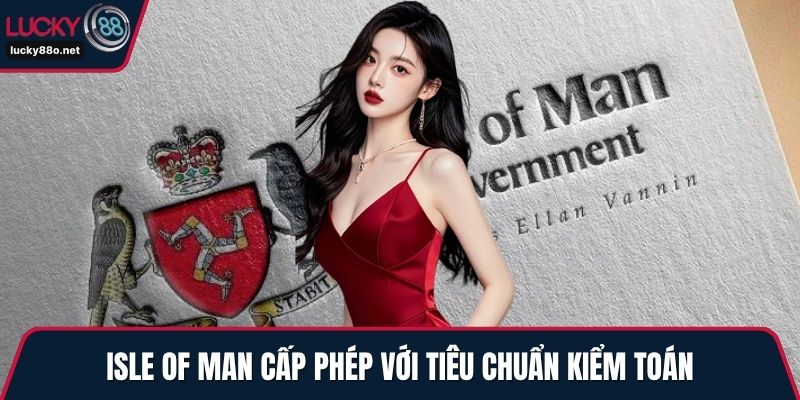 Isle of Man cấp phép với tiêu chuẩn kiểm toán
