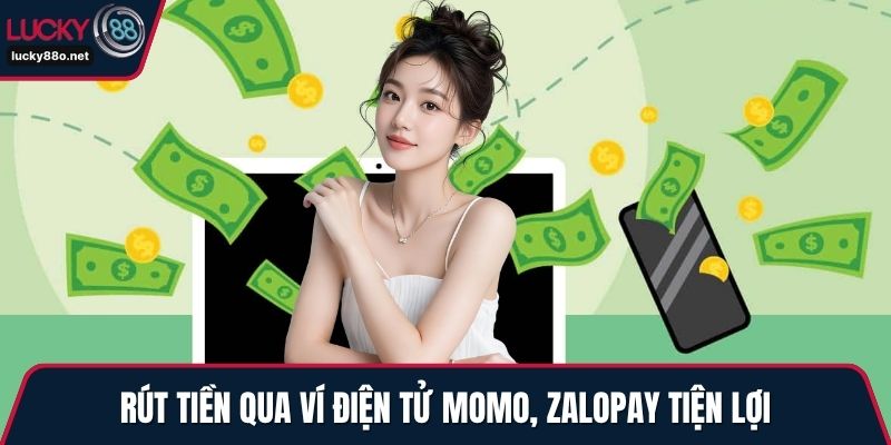 Rút tiền qua ví điện tử Momo, ZaloPay tiện lợi