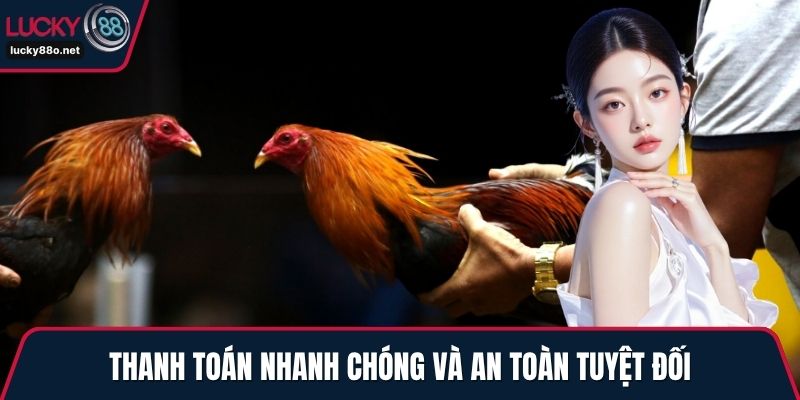 Thanh toán nhanh chóng và an toàn tuyệt đối