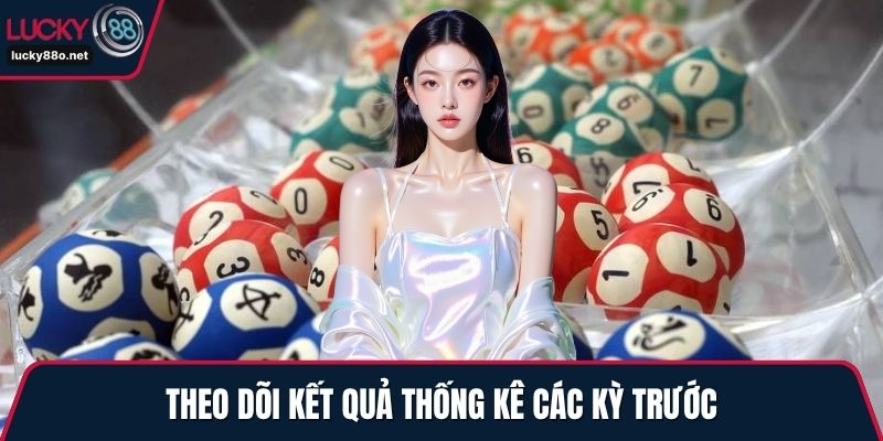 Theo dõi kết quả thống kê các kỳ trước